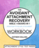 The Avoidant Attachment Recovery Bible: From Fear to Secure Attachment - Unlock Emotional Intimacy, Decode Your Heart's Secrets, Unveil Deactivation and Forge Lasting Bonds