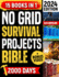 No Grid Survival Projects Bible: The Ultimate Guide to DIY Self-Sufficiency: Crafting, Food Supply, Home Security and Resilience in an Ever-Changing World 2000 days of Step-by-Step power independence