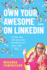 Own Your Awesome... on LinkedIn(R): There Are One Billion+ Members, But Only One You!