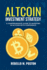 Altcoin Investment Strategy: A Comprehensive Guide To Investing In Altcoin With Confidence