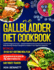No Gallbladder Diet Cookbook: 'Comfort Digest Formula' - Banish Mealtime Discomfort with Proven and Bloat-Busting Recipes Designed to Support Your Digestive Wellness 28-Day Gut-Soothing Meal Plan