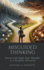 Misguided Thinking: Correct and Guide Your Thoughts in a Healthier Direction