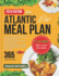 Atlantic Diet Meal Plan: Delicious and Nutritious Recipes from The Atlantic Coast Packed with Nutrients, Antioxidants and More for Optimal Health and Wellness