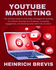 YouTube Marketing: The Ultimate Guide to Viral Video Strategies for Building Your Brand, Growing Your Audience, Increasing Engagement, and Boosting Sales with Video Content