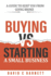 Buying Vs. Starting a Small Business. : Search Or Startup? a Guide to Keep You From Going Broke