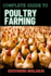 Complete Guide to Poultry Farming: Comprehensive Techniques, Best Practices, And Business Strategies For Disease Management And Financial Success For Raising Chickens And More