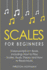 Scales: For Beginners - Bundle - The Only 3 Books You Need to Learn Music Scales for Guitar, Scales for Piano and Scale Theory Today