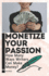 Monetize Your Passion