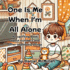 One Is Me When I'm All Alone: An uplifting journey of discovering numbers and counting