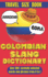 Colombian Slang Dictionary: Unlocking the Secrets of Colombian Spanish, Discover the Heart of Colombia Through Its Unique Slang.