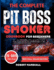 The complete pit boss smoker cookbook for beginners 2024: 3000 days mouthwatering grilling and smoking recipes to delight everyone and a 28 - days meal plan to make your BBQ mastery journey a flavourful triumph