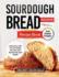 Sourdough Bread Recipe Book: A Practical Step-by-Step Expert Tips and Tasty Recipes for Home Bakers