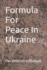 Formula For Peace In Ukraine