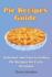 Pie Recipes Guide: Delicious and Easy-to-Follow Pie Recipes for Every Occasion