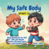 My Safe Body: Body Boundaries for Kids - Safe and Unsafe Touches, Personal Space, and Consent