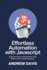 Effortless Automation with JavaScript: Build, Automate, and Streamline Tasks Without Prior Coding Experience
