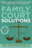 Family Court Solutions: Defeat Narcissists, Bullies, and Liars in Divorce and Custody Cases