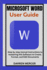 Microsoft Word User Guide: Step by step manual instructions to mastering this Software to Create, Format, and Edit Documents