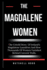 The Magdalene Women: The Untold Story Of Ireland's Magdalene Laundries And How Thousands Of Women Vanished Behind Convent Walls.