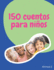 150 cuentos para nios: Cuentos para leer