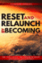 Reset and Relaunch By Becoming