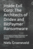 Inside Evil Corp: The Architects of Dridex and BitPaymer Ransomware: Uncovering the Strategies, Motivations, and Operations Behind a Global Cybercrime Syndicate