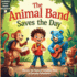 The Animal Band Saves The Day: Discover The Power Of Friendship And Music in Everyday Adventures