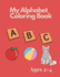 My Alphabet Coloring Book for Toddlers and Preschool Kids Ages 2-4: Fun Coloring and Activity Book