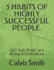 5 Habits of Highly Successful People.: SELF-DISCIPLINE; as a driving force of success