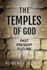 The Temples of God: Past Present Future