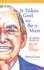 It Takes God to Be a Man: The Spiritual Theology of Major Ian Thomas