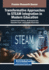 Transformative Approaches to STEAM Integration in Modern Education