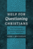 Help for Questioning Christians: What Contemporary Scholars Are Saying about "Settled" Moral Issues
