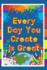 Every Day You Create is Great