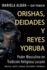 Orishas, Deidades Y Reyes Yoruba