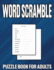 Word Scramble Puzzle Book For Adults: Easy Word Scramble Puzzles Book For Adults & Seniors