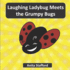 Laughing Ladybug Meets the Grumpy Bugs