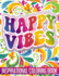 Inspirational Coloring Book Happy Vibes: Adults Coloring Book Featuring Happy Vibes with Positive Quotes and Fun Eclectic Designs