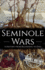 Seminole Wars: A History from Beginning to End