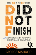 did not finish misadventures in running cycling and swimming