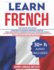 Learn French: 6 Books in 1: the Complete French Language Books Collection to Learn Starting From Zero, Have Fun and Become Fluent Like a Native Speaker