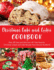 Christmas Cake and Cookie Cookbook: Over 300 Easy and Delicious, All Time Favorite Christmas Cookie and Cake Recipes From Around the World