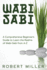 Wabi-Sabi: A Comprehensive Beginner's Guide to Learn the Realms of Wabi-Sabi from A-Z