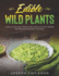 Edible Wild Plants Over 111 Natural Foods and Over 22 Plant- Based Recipes On A Budget For 2021