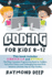 Coding for Kids 8-12: This Book Includes: Scratch 3.0 and Python. the Most Complete Programming Book for Toddlers Full of Fun Theory and Challenging...With Solutions (Includes Step By Step Guides)