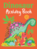 Dinosaur Activity Book: Kids Dino Fun Puzzles including Dot to Dots, Mazes, Spot the Differences, and Word Searches