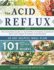 Acid Reflux Diet: the Complete Guide to Acid Reflux & Gerd + 28 Days Healpfull Meal Plans Including Cookbook With 101 Recipes Even Vegan & Gluten-Free Recipes (2020 2021)