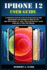 Iphone 12 User Guide: a Complete Step By Step Picture Manual for Beginners and Seniors on How to Use the New Iphone 12, Mini, Pro and Pro Max With Cool Ios 14 Tips and Tricks