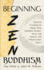 Beginning Zen Buddhism: Timeless Teachings to Master Your Emotions, Reduce Stress and Anxiety, and Achieve Inner Peace