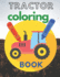 Tractors Coloring Book: farm coloring book tractor, baby tractor book